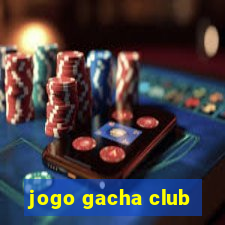 jogo gacha club